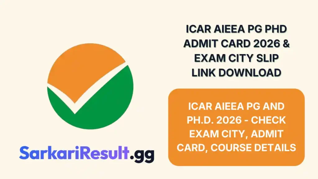 ICAR AIEEA PG PhD Admit Card 2026 & Exam City Slip Link Download_result