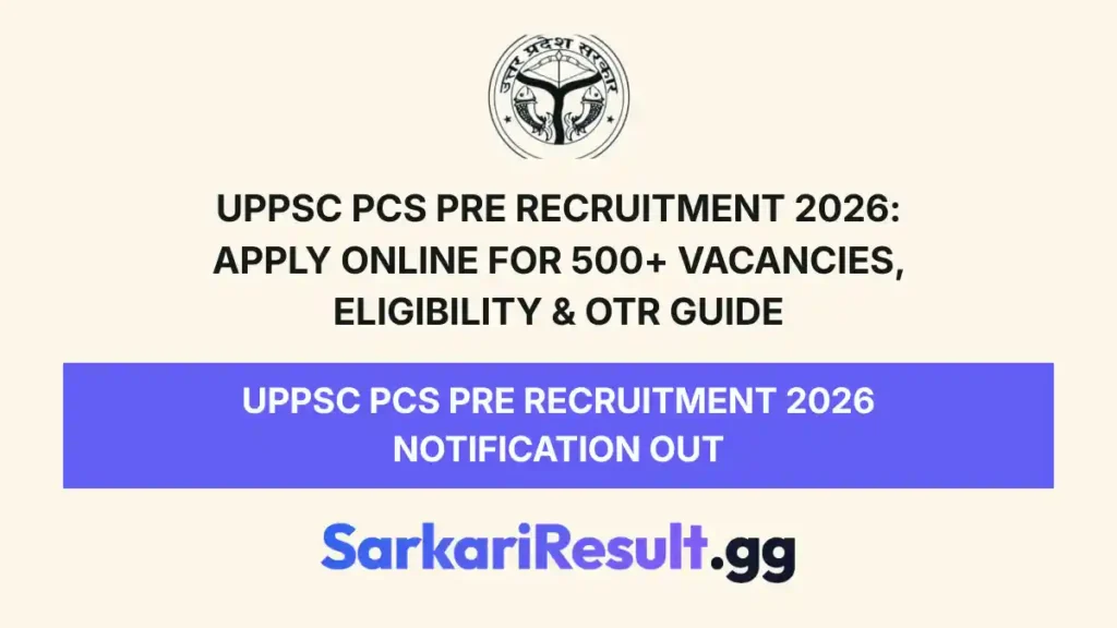 UPPSC PCS Pre Recruitment 2026 Apply Online for 500+ Vacancies, Eligibility & OTR Guide_result