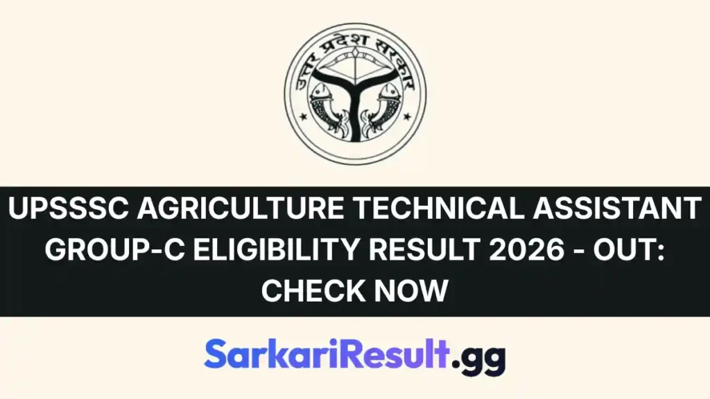 UPSSSC Agriculture Technical Assistant Group-C Eligibility Result 2026
